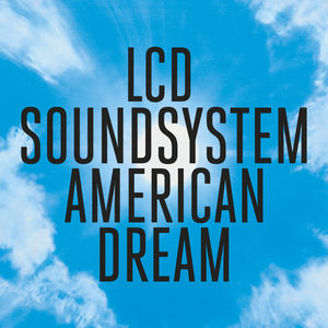 Escucha American Dream el nuevo disco de LCD Soundsystem.