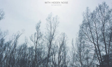 WITH HIDDEN NOISE/ NOWHERE