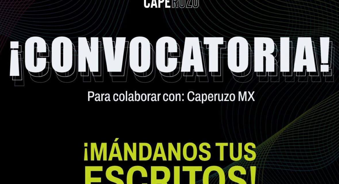 Convocatoria permanente para colaborar con Caperuzo MX