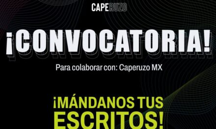 Convocatoria permanente para colaborar con Caperuzo MX